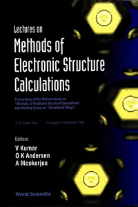 Lectures On Methods Of Electronic Structure Calculations - Proceedings Of The Miniworkshop On "Methods Of Electronic Structure Calculations" And Working Group On "Disordered Alloys"_cover