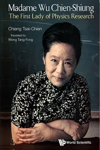 Madame Wu Chien-shiung: The First Lady Of Physics Research_cover