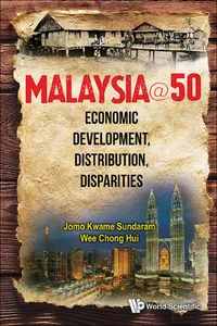 Malaysia@50: Economic Development, Distribution, Disparities_cover