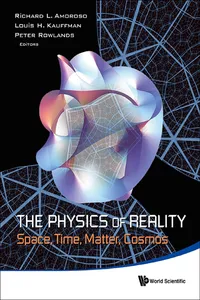 Physics Of Reality, The: Space, Time, Matter, Cosmos - Proceedings Of The 8th Symposium Honoring Mathematical Physicist Jean-pierre Vigier_cover
