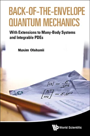 Back-of-the-envelope Quantum Mechanics: With Extensions To Many-body Systems And Integrable Pdes