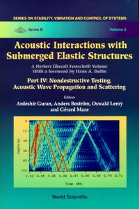 Acoustic Interactions With Submerged Elastic Structures: Part Iv: Nondestructive Testing, Acoustic Wave Propagation And Scattering_cover