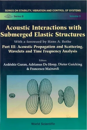 Acoustic Interactions With Submerged Elastic Structures - Part Iii: Acoustic Propagation And Scattering, Wavelets And Time Frequency Analysis