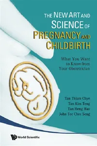 New Art And Science Of Pregnancy And Childbirth, The: What You Want To Know From Your Obstetrician_cover