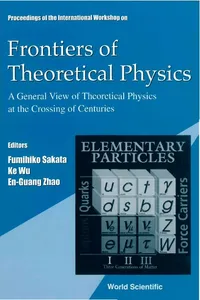 Frontiers Of Theoretical Physics: A General View Of Theoretical Physics At The Crossing Of Centuries, Intl Workshop_cover