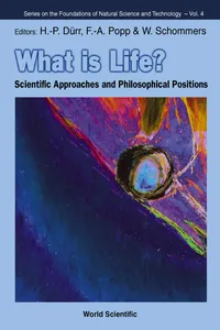What Is Life? Scientific Approaches And Philosophical Positions_cover