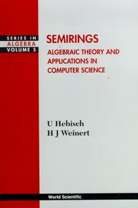 Semirings: Algebraic Theory And Applications In Computer Science_cover