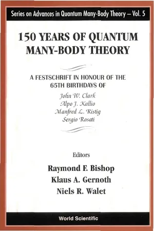 150 Years Of Quantum Many-body Theory: A Festschrift In Honour Of The 65th Birthdays Of John W Clark, Alpo J Kallio, Manfred L Ristig & Sergio Rosati