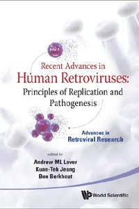 Recent Advances In Human Retroviruses: Principles Of Replication And Pathogenesis - Advances In Retroviral Research_cover