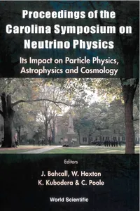 Neutrino Physics: Its Impact On Particle Physics, Astrophysics And Cosmology - Proceedings Of The Carolina Symposium On Neutrino Physics_cover