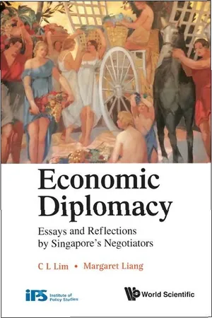 Economic Diplomacy: Essays And Reflections By Singapore's Negotiators