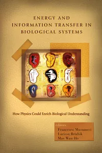 Energy And Information Transfer In Biological Systems: How Physics Could Enrich Biological Understanding - Proceedings Of The International Workshop_cover