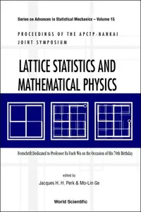 Lattice Statistics And Mathematical Physics: Festschrift Dedicated To Professor Fa-yueh Wu On The Occasion Of His 70th Birthday, Proceedings Of Apctp-nankai Joint Symposium_cover