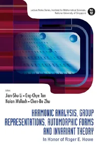 Harmonic Analysis, Group Representations, Automorphic Forms And Invariant Theory: In Honor Of Roger E Howe_cover