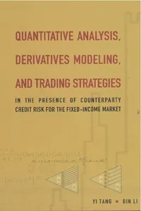 Quantitative Analysis, Derivatives Modeling, And Trading Strategies: In The Presence Of Counterparty Credit Risk For The Fixed-income Market_cover