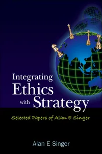 Integrating Ethics With Strategy: Selected Papers Of Alan E Singer_cover