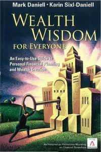 Wealth Wisdom For Everyone: An Easy-to-use Guide To Personal Financial Planning And Wealth Creation_cover