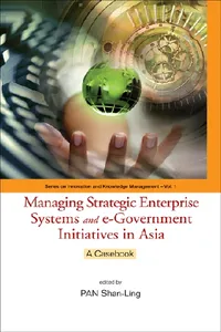 Managing Strategic Enterprise Systems And E-government Initiatives In Asia: A Casebook_cover