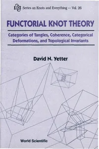 Functorial Knot Theory: Categories Of Tangles, Coherence, Categorical Deformations And Topological Invariants_cover