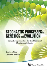 Stochastic Processes In Genetics And Evolution: Computer Experiments In The Quantification Of Mutation And Selection_cover