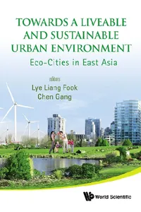 Towards A Liveable And Sustainable Urban Environment: Eco-cities In East Asia_cover