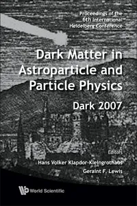 Dark Matter In Astroparticle And Particle Physics - Proceedings Of The 6th International Heidelberg Conference_cover