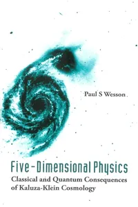 Five-dimensional Physics: Classical And Quantum Consequences Of Kaluza-klein Cosmology_cover