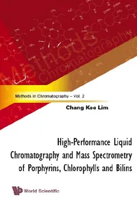 High-performance Liquid Chromatography And Mass Spectrometry Of Porphyrins, Chlorophylls And Bilins_cover