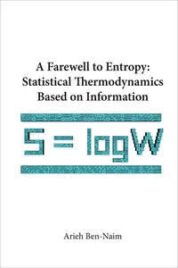 Farewell To Entropy, A: Statistical Thermodynamics Based On Information_cover