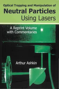 Optical Trapping And Manipulation Of Neutral Particles Using Lasers: A Reprint Volume With Commentaries_cover