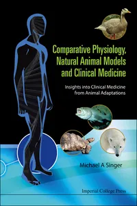 Comparative Physiology, Natural Animal Models And Clinical Medicine: Insights Into Clinical Medicine From Animal Adaptations_cover