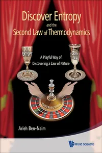 Discover Entropy And The Second Law Of Thermodynamics: A Playful Way Of Discovering A Law Of Nature_cover