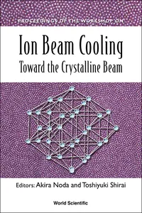 Ion Beam Cooling: Toward The Crystalline Beam - Proceedings Of The Workshop_cover