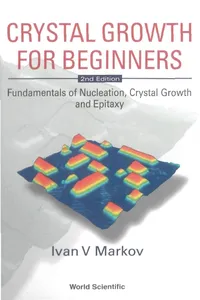 Crystal Growth For Beginners: Fundamentals Of Nucleation, Crystal Growth And Epitaxy_cover