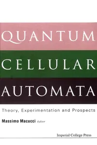 Quantum Cellular Automata: Theory, Experimentation And Prospects_cover