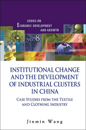 Institutional Change And The Development Of Industrial Clusters In China: Case Studies From The Textile And Clothing Industry