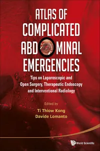 Atlas Of Complicated Abdominal Emergencies: Tips On Laparoscopic And Open Surgery, Therapeutic Endoscopy And Interventional Radiology_cover