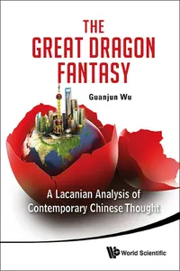 Great Dragon Fantasy, The: A Lacanian Analysis Of Contemporary Chinese Thought_cover