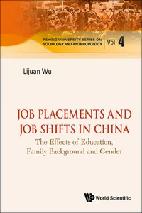 Job Placements And Job Shifts In China: The Effects Of Education, Family Background And Gender_cover