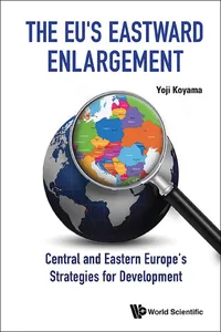 Eu's Eastward Enlargement, The: Central And Eastern Europe's Strategies For Development_cover