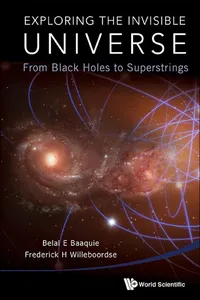 Exploring The Invisible Universe: From Black Holes To Superstrings_cover