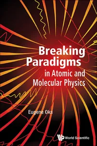 Breaking Paradigms In Atomic And Molecular Physics_cover