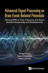 Advanced Signal Processing On Brain Event-related Potentials: Filtering Erps In Time, Frequency And Space Domains Sequentially And Simultaneously_cover