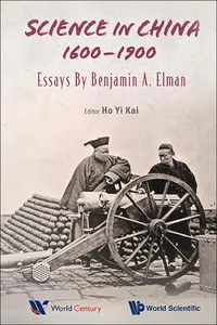 Science In China, 1600-1900: Essays By Benjamin A Elman_cover