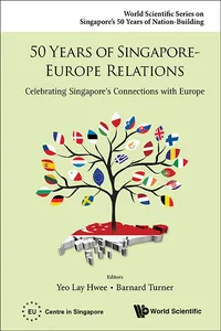 50 Years Of Singapore-europe Relations: Celebrating Singapore's Connections With Europe_cover