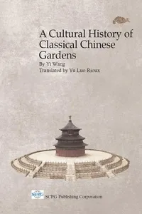 Cultural History Of Classical Chinese Gardens, A_cover