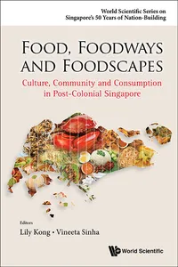 Food, Foodways And Foodscapes: Culture, Community And Consumption In Post-colonial Singapore_cover