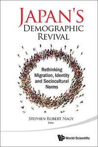 Japan's Demographic Revival: Rethinking Migration, Identity And Sociocultural Norms_cover