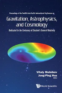 Gravitation, Astrophysics, And Cosmology - Proceedings Of The Twelfth Asia-pacific International Conference_cover