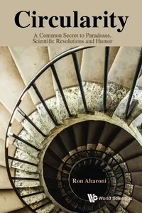 Circularity: A Common Secret To Paradoxes, Scientific Revolutions And Humor_cover